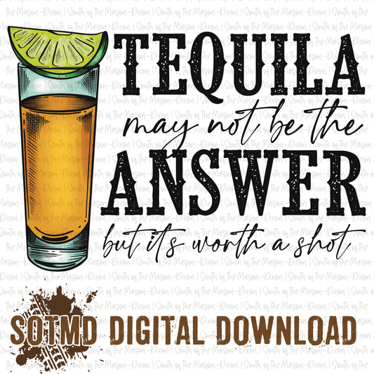 Tequila May Not Be The Answer 1 (digital)