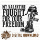 My Valentine Fought For Your Freedom