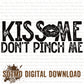 Kiss Me Don’t Pinch Me Single Color (digital)